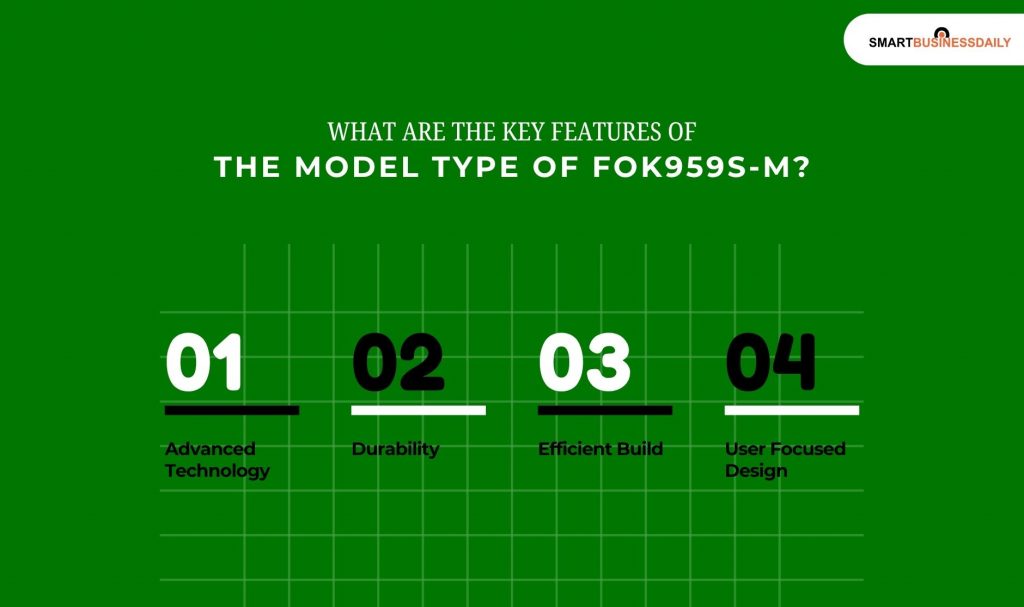 What Are The Key Features Of The Model Type Of Fok959s-M